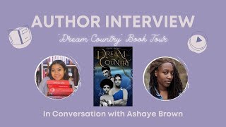Author Interview with Ashaye Brown on her Debut Novel Dream Country  | Dream Country Book Tour