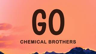 Chemical Brothers - Go Lyrics From Apex