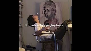 son yaz × aşk paylaşılmaz (senin hayatın yalan) Resimi