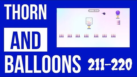 Thorn And Balloons - Level 211-220 - All Level Walkthrough