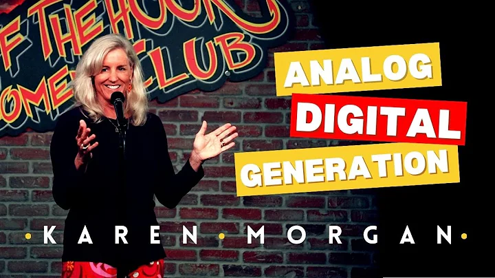 The Last Analog & Digital Generation | Karen Morgan Comedy