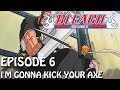 Bleach (S) Abridged Ep6 - "I'm Gonna Kick Your Axe"