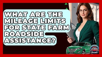 What Are The Mileage Limits For State Farm Roadside Assistance? - Auto Coverage Explained