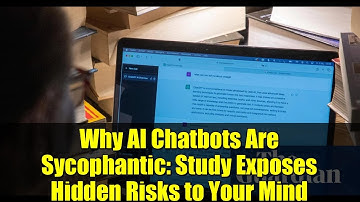Why AI Chatbots Are Sycophantic: Study Exposes Hidden Risks to Your Mind