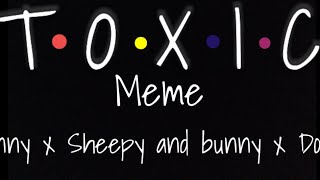 Toxic meme|| Penny X Sheepy Bunny x Doggy|| Posted within the last few seconds of Valentines Day