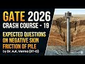 GATE 2026 Crash Course - 19 | Expected Questions on negative skin friction of pile #gate #gate2026