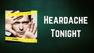 Michael Bublé - Heardache Tonight (Lyrics)