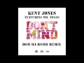 Kent Jones feat. Mr. Vegas - Don't Mind (Dom Da Bomb Remix)