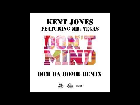 Kent Jones ft Mr. Vegas - Don't Mind (Dom Da Bomb Remix)