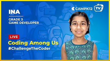 #CampK12TV | Grade 3 coder will code Among Us game | Challenge her with Live coding tasks