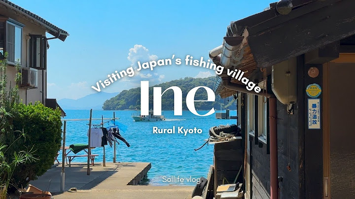 Summer escape to the little sea town of #Ine, Kyoto| Rural Japan | 4 day Itinerary | #Amanohashidate