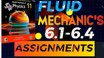 Assignments 6.1-6.4 solutions chapter 6 fluid mechanics physics | class 11 | NBF federal board  2025
