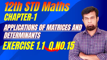 Tamil Nadu Class 12 Maths Chapter 1 Exercise 1.1 Q.NO.15 Applications Of Matrices And Determiants