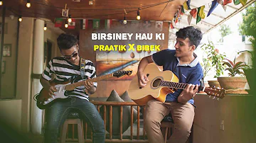 Birsiney Hau Ki - The Elements | Praatik & Bibek