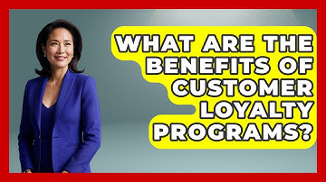 What Are The Benefits Of Customer Loyalty Programs? - Customer Support Coach