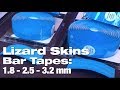 Lizard Skins Bar Tapes: 1.8 - 2.5 - 3.2mm - What's the best thickness?