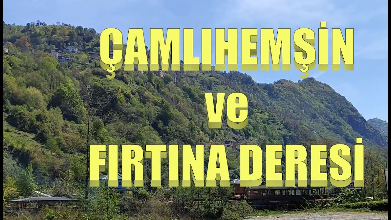 ÇAMLIHEMŞİN MERKEZ | FIRTINA DERESİ | RİZE AYDER YOLUNDA BİR GÜN | RİZE'NİN DOĞAL GÜZELLİKLERİ