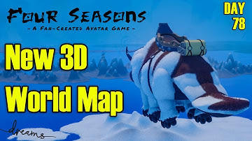 Creating a Fan-AVATAR Game! | New 3D Worldmap! Part 1 | [Day 78] [Dreams PS4]