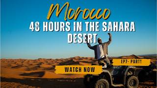 48 HOURS IN THE SAHARA DESERT - (part 1)