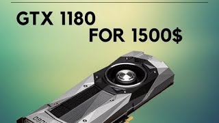 GTX 1180 will cost 1500$ ?