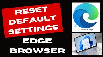 Reset Microsoft Edge to Default setting on Windows 11 / 10