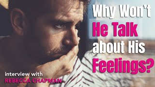 Why He Won't Talk about Feelings: Childhood Emotional Neglect with Rebecca Chapman