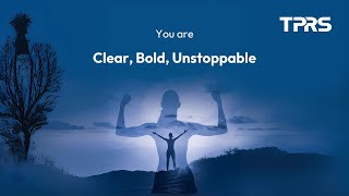 Clear, Bold, Unstoppable!