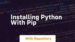 installing python with pip Information