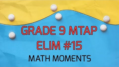 Grade 9 (2015) MTAP Elimination Round #15