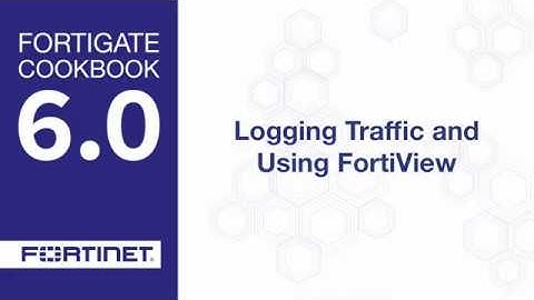 FortiGate FortiOS 6.0 - Logging & FortiView