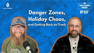 P2P Podcast EP 137: Danger Zones, Holiday Chaos, and Getting Back on Track