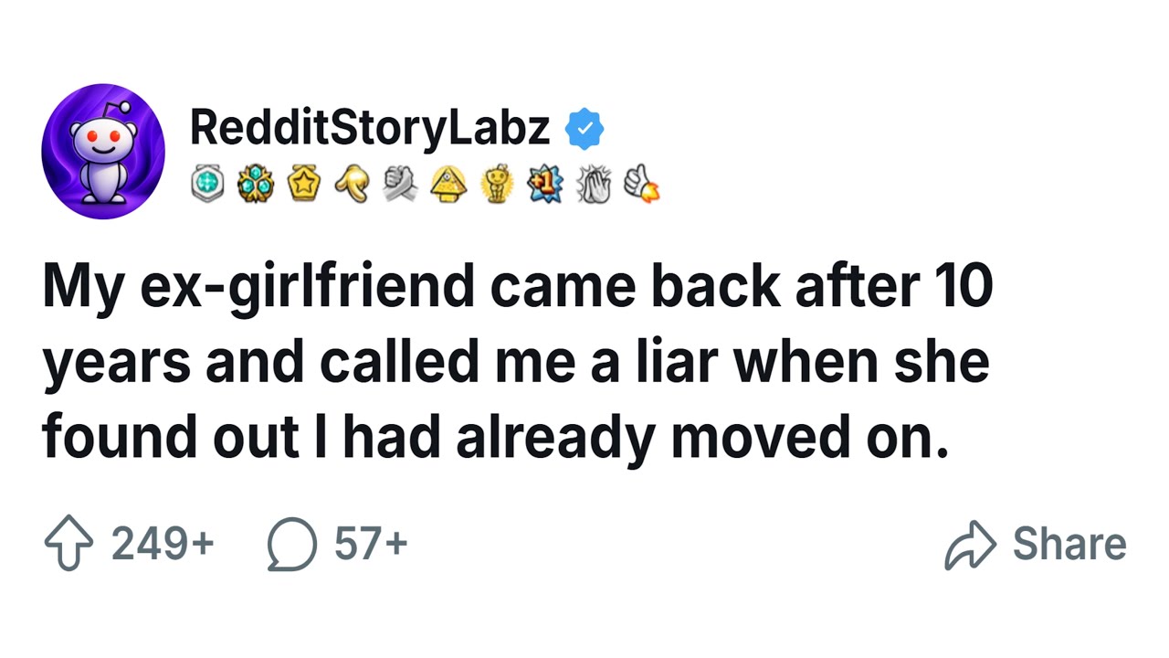 After 10 years, my ex came back and called me a liar for moving on.