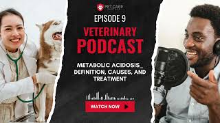 EP - 09 Metabolic Acidosis in Pets: Definition, Causes & Treatment | Pet Care Partners