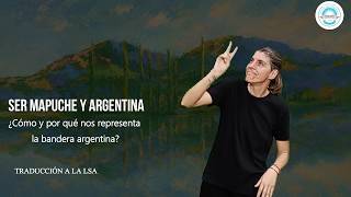 Ser Mapuche Y Argentina. Traducción A La Lsa