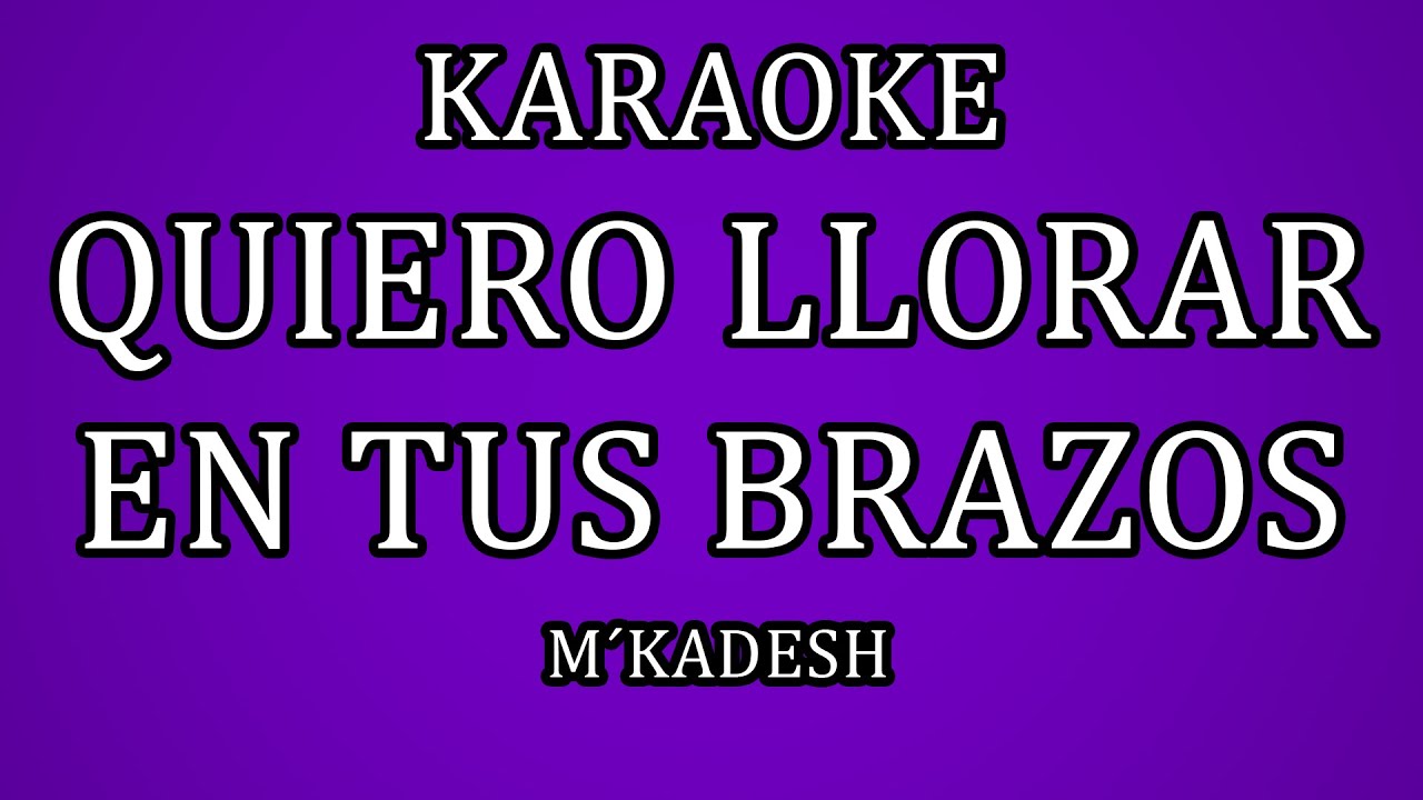 KARAOKE KADESH - MUSICA PARA PERSONAS QUE YA NO TIENEN FUERZAS 😭-  QUIERO LLORAR EN TUS BRAZOS