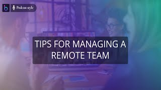 Tips for Managing a Remote Team
