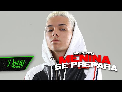 MENINA SE PREPARA - MC PEPEU (CLIPE OFICIAL) Doug Filmes | DJ SWAT