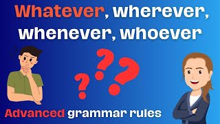 How to use whatever, whenever, wherever, whoever | Advanced English grammar