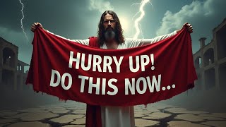 🔴GOD SAYS: "MY CHILD HURRY UP! DO THIS RIGHT NOW..." | God Message For You Today | Gods Message Now