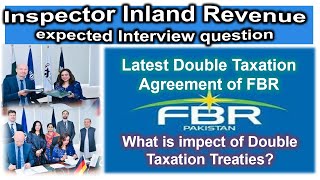 FBR's Latest Double Taxation Treaty | Expected interview question for Inspector Inland Revenue FBR
