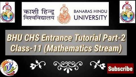 BHU CHS Entrance Tutorial Part-2 Mathematics Stream Class-11