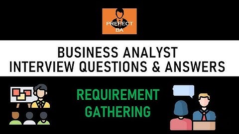 Business Analyst Interview Questions and Answers - [Requirement Gathering]