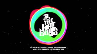 Neil Diamond  Sweet Caroline X Sweet Dreams James Hype Remix the Hat Boys Bootleg