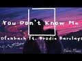 You Don’t know Me - Ofenbach ft. Brodie Barclays (lyrics)