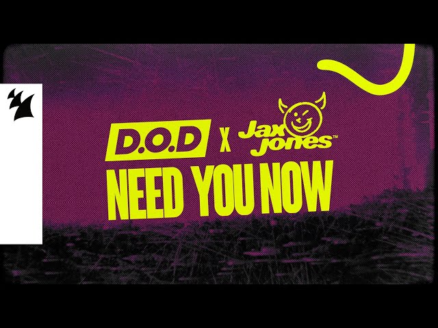 D.O.D & Jax Jones - Need You Now