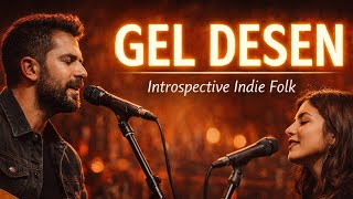 Gel Desen Introspective Indie Folk Erkek Vokal Duygusal Türkü