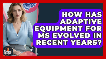 How Has Adaptive Equipment for MS Evolved in Recent Years? | MS Support Network