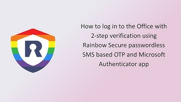 How to Secure Office with 2-Step Verification Using Rainbow Secure SMS OTP & Microsoft Authenticator