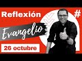 🤲 Alabanza... #Desayuno espiritual: #Reflexión al #Evangelio de hoy (Lunes, 26 octubre)