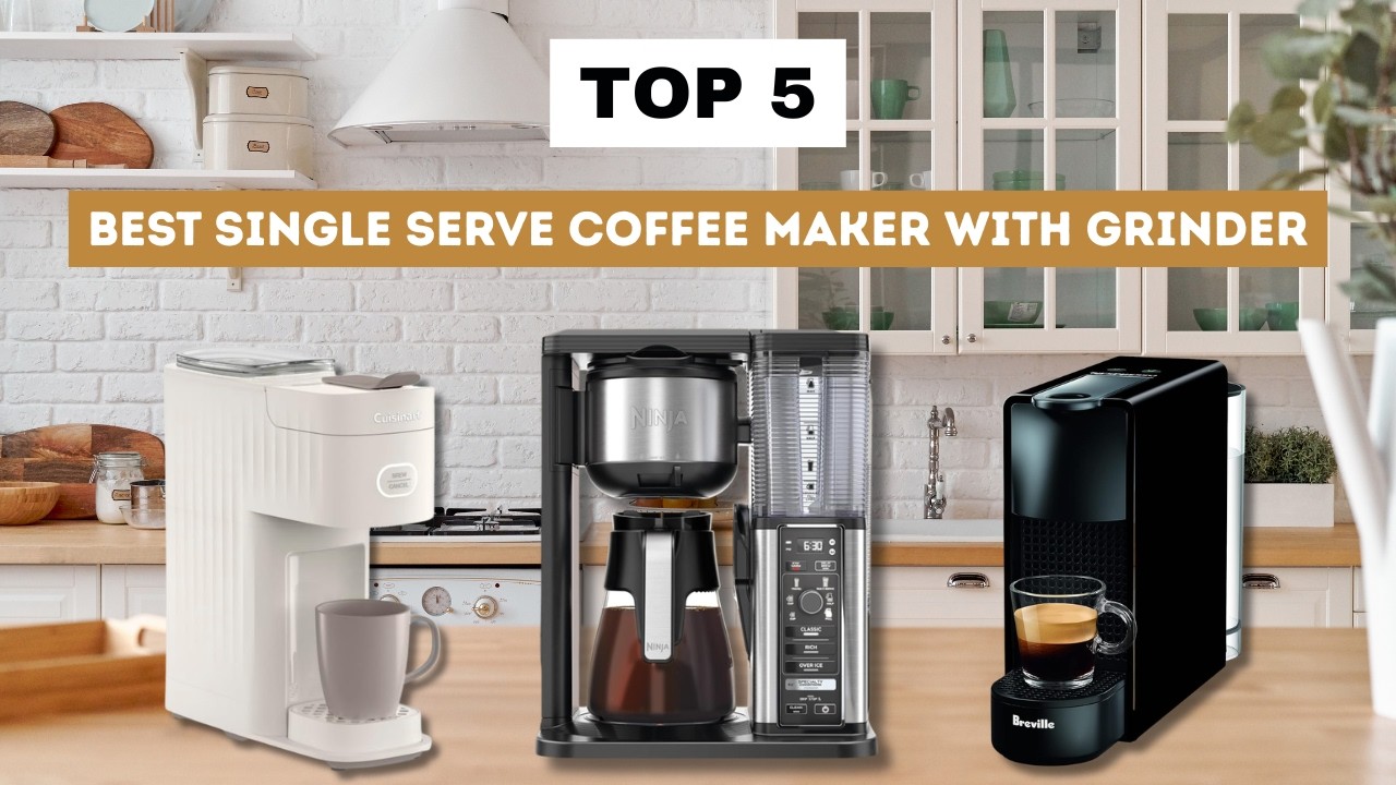 The 5 Best Single Serve Coffee Maker with Grinder 2026: Fresh Coffee Every  Morning